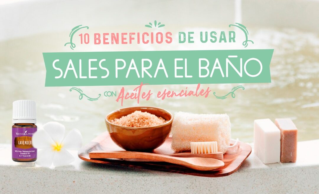 10 Beneficios de Usar Sales de Baño